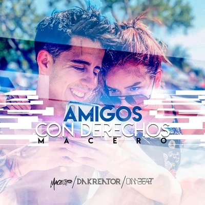 Amigos Con Derecho (feat. Dakreator) 专辑 Macero/Jag