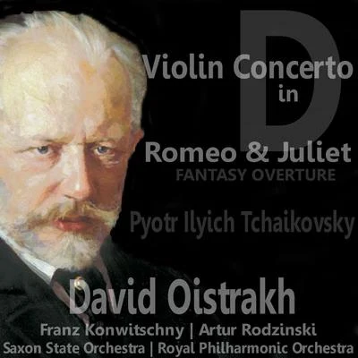 David Oistrakh Tchaikovsky: Violin Concerto in D for Violin and Orchestra & Romeo and Juliet Fantasy Overture