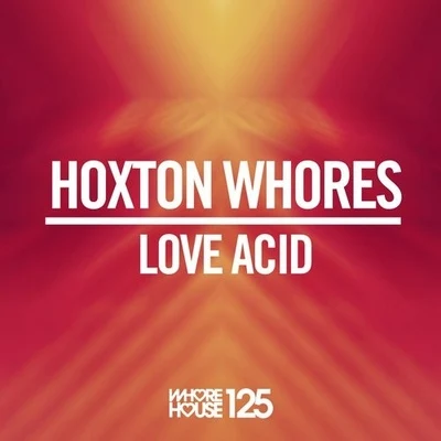 Love Acid 专辑 Hoxton Whores