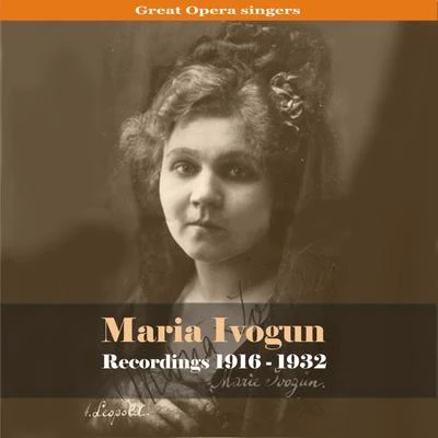 Great Opera Singers - Maria IvogunRecordings 1916 - 1932 專輯 Leo Blech/Maria Ivogun/Berlin State Opera Orchestra