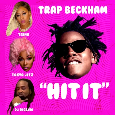 Hit It (feat. Trina, Tokyo Jetz & DJ Diggem) 專輯 Trap Beckham