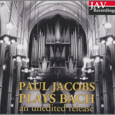 Paul Jacobs Plays Bach (An Unedited Release) 專輯 Gilbert Kalish/Paul Jacobs