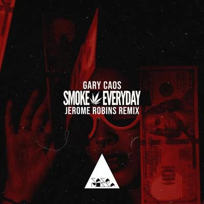 Smoke Everyday (Jerome Robins Remix) 專輯 Gary Caos