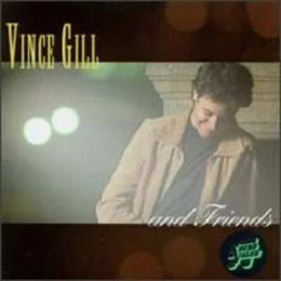 Vince Gill & Friends 专辑 Vince Gill