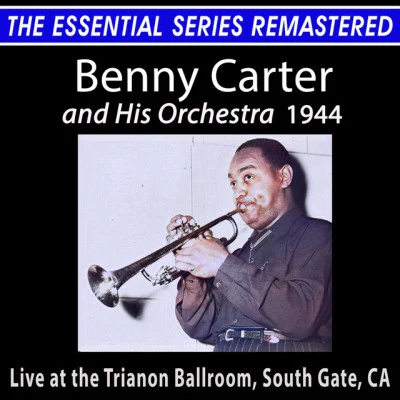 Benny CarterSpencer WilliamsChet Baker Benny Carter and His Orchestra - the Essential Series (Live)