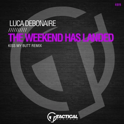 The Weekend Has Landed (Kiss My Butt Remix) 专辑 Evan Clave/Luca Debonaire