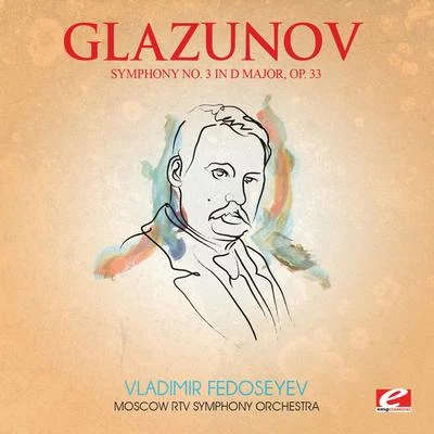 Glazunov: Symphony No. 3 in D Major, Op. 33 (Digitally Remastered) 專輯 Vladimir Fedoseyev