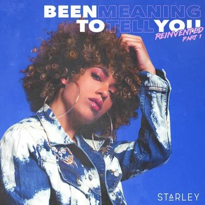 Been Meaning to Tell You (Reinvented, Pt. 1) 專輯 Starley