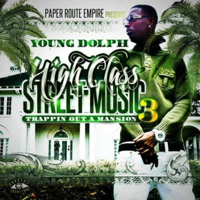 High Class Street Music 3: Trappin Out a Mansion 专辑 Young Dolph