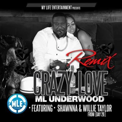 Crazy Love (Remix) [feat. Willie Taylor & Shawnna] 专辑 M L Underwood