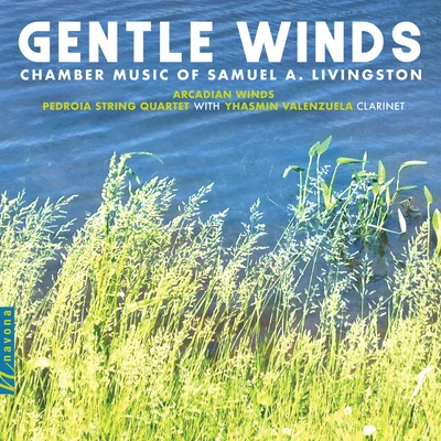 Arcadian Winds Gentle Winds: Chamber Works of Samuel A. Livingston