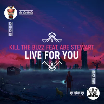 Kill The Buzz Live For You