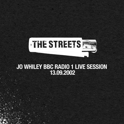 The Streets The Streets (Jo Whiley BBC Radio 1 Live Session, 13.09.2002)