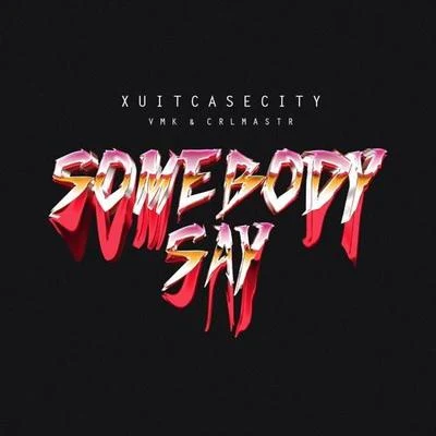 Somebody Say 專輯 Lowself/XUITCASECITY/Spirix