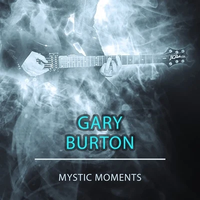 Mystic Moments 專輯 Gary Burton