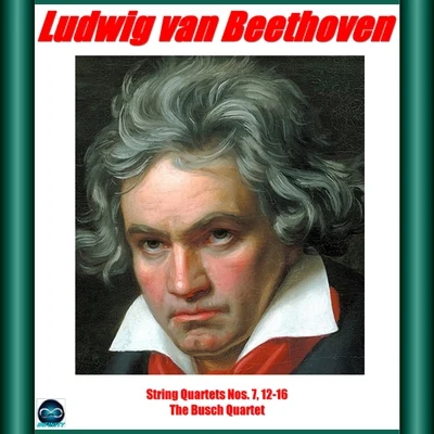 Adolf BuschHermann BuschRudolf Serkin Beethoven: string quartets nos. 7, 12-16