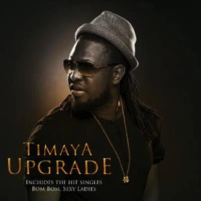 Upgrade 專輯 Timaya/Ali/R2Bees/Angel Eye/Phenom