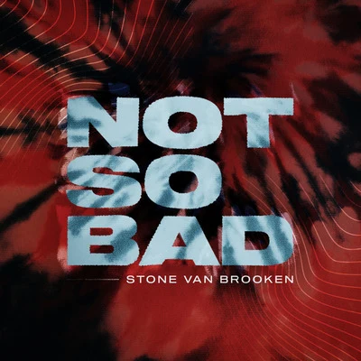 Stone Van BrookenRÆVE Not So Bad