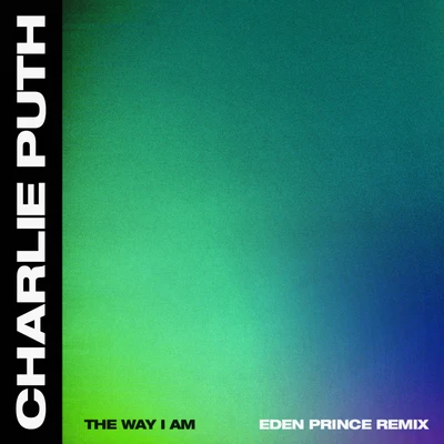 The Way I Am (Eden Prince Remix) 專輯 Charlie Puth