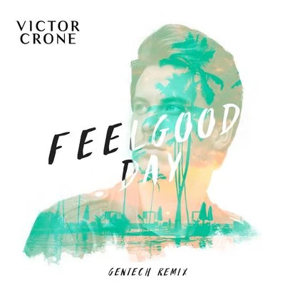 Feelgood Day (Gentech Remix) 专辑 Victor Crone