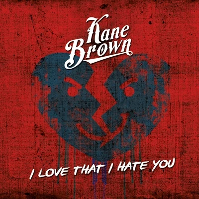 I Love That I Hate You - Single 專輯 Kane Brown