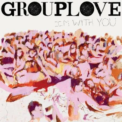 Im With You 專輯 Grouplove