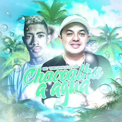 Chacoalha a Água 專輯 MC Theuzyn/Mc Pedrinho