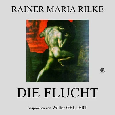 Die Flucht 專輯 Rainer Maria Rilke