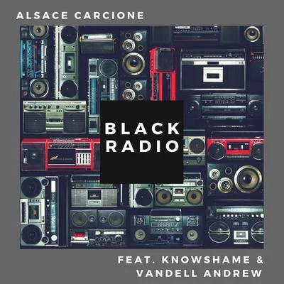 Black Radio (feat. KnowShame & Vandell Andrew) 專輯 Prynce P/IQ Muzic/Alsace Carcione/Big Tuck/Headkrack