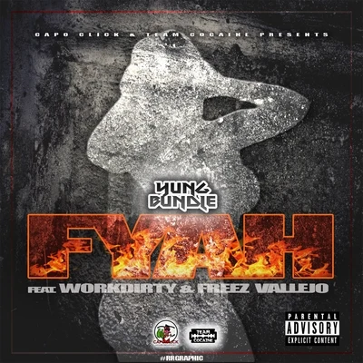 Fyah (feat. Work Dirty Freez Vallejo) 专辑 Yung Bundle/Work Dirty