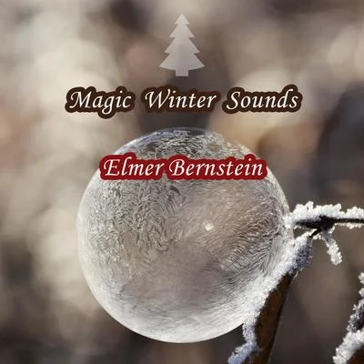 Magic Winter Sounds 專輯 Elmer Bernstein/Erich Wolfgang Korngold/John Ottman/Thomas Newman/Maurice Jarre