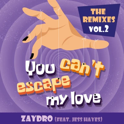 You Can&#x27;t Escape My Love (The Remixes Vol.2) 专辑 Zaydro/ZROQ