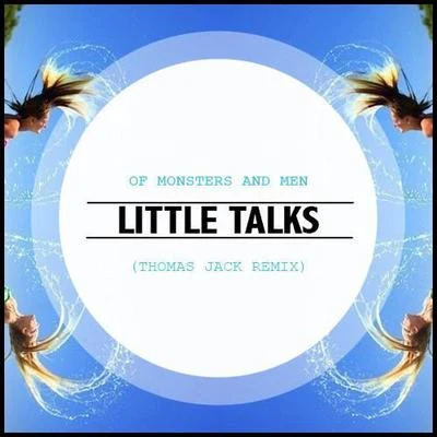 Little Talks (Thomas Jack Remix) 专辑 Thomas Jack