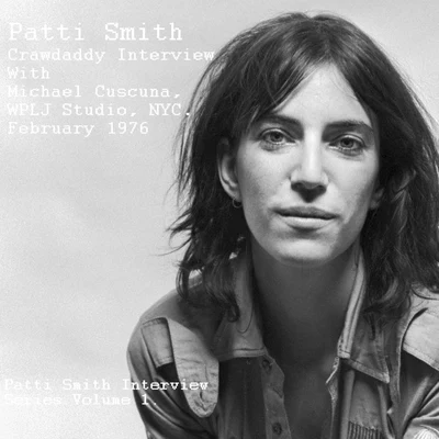 Crawdaddy Interview With Michael Cuscuna, WPLJ Studio, NYC. February 1976 - Patti Smith Interview Series Volume 1 (Remastered) 專輯 Patti Smith