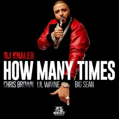 How Many Times (feat. Chris Brown, Lil Wayne, & Big Sean) - Single 專輯 Pata Negra/Carmen Linares/DJ Khaled/Tomatito/Ketama