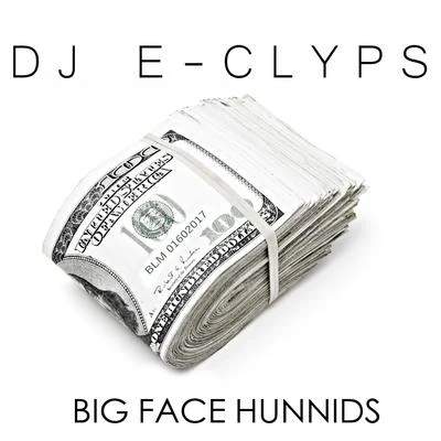 Big Face Hunnids 專輯 DJ E-Clyps