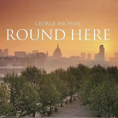 Round Here 专辑 George Michael