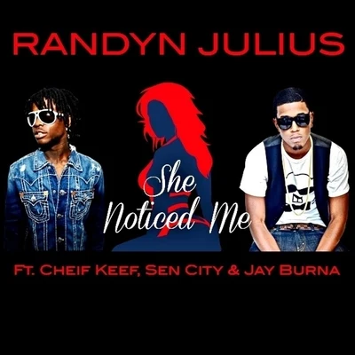 She Noticed Me (feat. Chief Keef, Sen City & Jay Burna) 專輯 Chief Keef