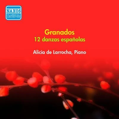 Alicia De Larrocha GRANDOS, E.: 12 Danzas Españolas (Larrocha) (1954)