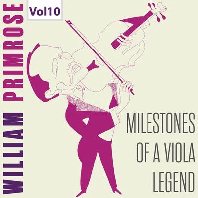 William PrimroseJohann Sebastian BachGregor PiatigorskyJascha Heifetz Milestones of a Viola Legend: William Primrose, Vol. 10