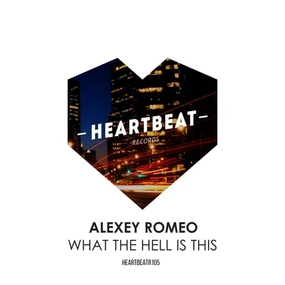 What The Hell Is This 專輯 Alexey Romeo/Sevenever/Timmy Kos/Alexey Union/WilyamDeLove