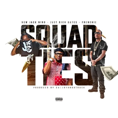 Squad Ties (feat. Frenchie & Just Rich Gates) 專輯 Frenchie