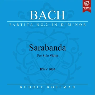 Violin Partita No. 2 in D Minor, BWV 1004: III. Sarabanda 專輯 Rudolf Koelman