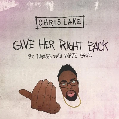 Chris Lake Give Her Right Back