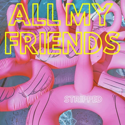 ALL MY FRIENDS (Stripped Piano) 專輯 The Griswolds