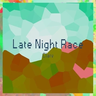 Late Night Race 专辑 Clarv/Arkis