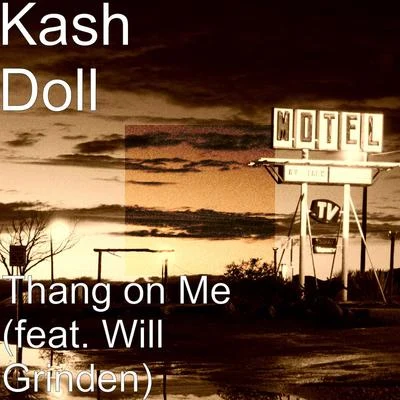 Thang on Me (feat. Will Grinden) 专辑 Kash Doll