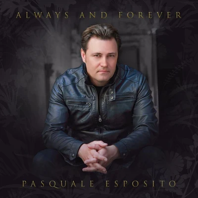 Pasquale Esposito Always and Forever