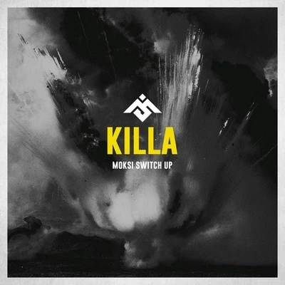 Killa (Moksi Switch Up) 专辑 Moksi/DJ Snake/Skrillex/Bipolar Sunshine