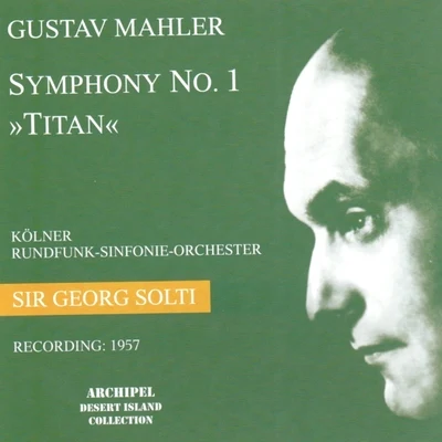 Gustav Mahler : Symphony No. 1 In D Major - Titan 專輯 Georg Solti/Peter Offermanns/Karl Schiebener/Hans Hopf/Horst Günter